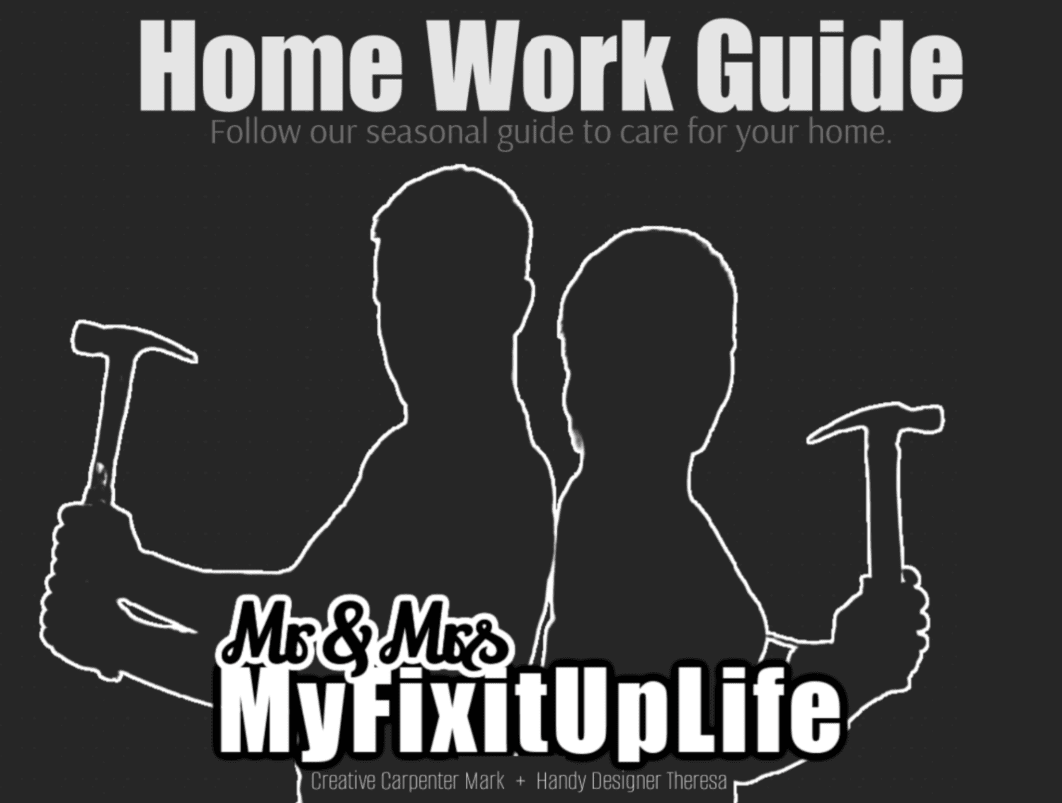 ‣ MyFixitUpLife Home Work Guide MyFixitUpLife