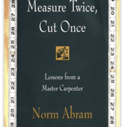 ‣ MyFixitUpLife Norm Ambram Measure Twice Book